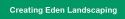 Creating Eden Landscaping